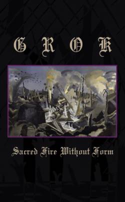 Grok : Sacred Fire without Form